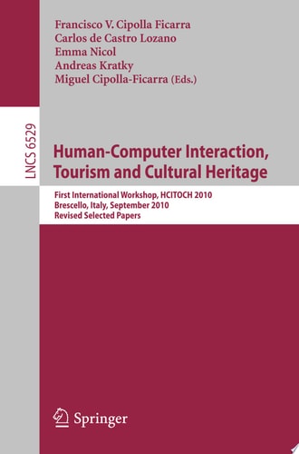 Human Computer Interaction, Tourism and Cultural Heritage First International Workshop, HCITOCH 2010, Brescello, Italy, September 7-8, 2010 Revised Selected Papers