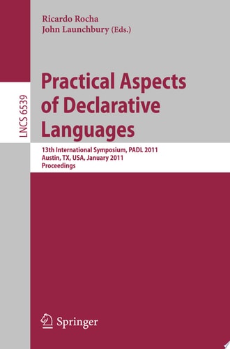 Practical Aspects of Declarative Languages 13th International Symposium, PADL 2011, Austin, TX, USA, January 24-25, 2011. Proceedings