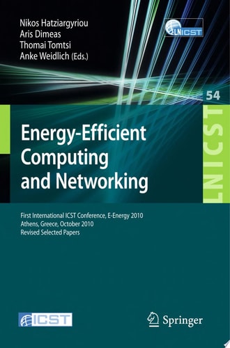 Energy-Efficient Computing and Networking First International Conference, E-Energy 2010, First International ICST Conference, E-Energy 2010 Athens, Greece, October 14-15, 2010 Revised Selected Papers