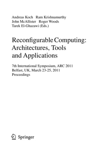 Reconfigurable Computing: Architectures, Tools and Applications 7th International Symposium, ARC 2011, Belfast, UK, March 23-25, 2011, Proceedings