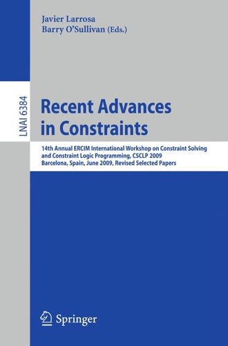 Recent Advances in Constraints 14th Annual ERCIM International Workshop on Constraint Solving and Constraint Logic Programming, CSCLP 2009, Barcelona, Spain, June 15-17, 2009, Revised Selected Papers