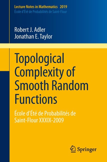 Topological Complexity of Smooth Random Functions: École dÉté de Probabilités de Saint-Flour XXXIX-2009