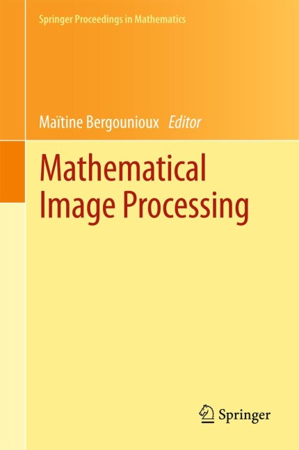Mathematical Image Processing: University of Orléans, France, March 29th - April 1st, 2010