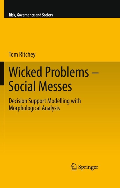 Wicked Problems - Social Messes: Decision Support Modelling with Morphological Analysis