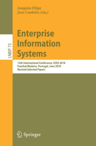 Enterprise Information Systems 12th International Conference, ICEIS 2010, Funchal-Madeira, Portugal, June 8-12, 2010, Revised Selected Papers
