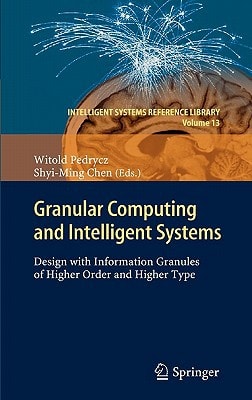 Granular Computing and Intelligent Systems Design with Information Granules of Higher Order and Higher Type