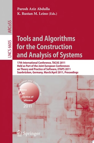Tools and Algorithms for the Construction and Analysis of Systems 17th International Conference, TACAS 2011, Held as Part of the Joint European Conference on Theory and Practice of Software, ETAPS 2011, Saarbrücken, Germany, March 26--April 3, 2011, Proce