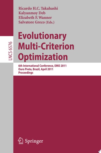 Evolutionary Multi-Criterion Optimization 6th International Conference, EMO 2011, Ouro Preto, Brazil, April 5-8, 2011, Proceedings