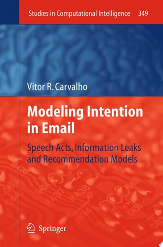 Modeling Intention in Email Speech Acts, Information Leaks and Recommendation Models