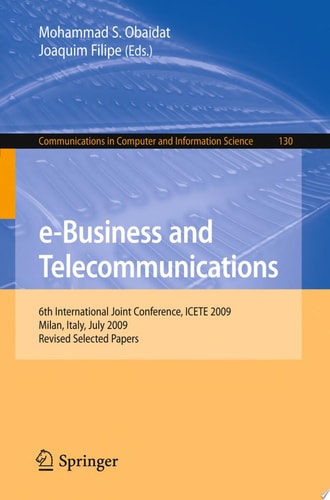 e-Business and Telecommunications 6th International Joint Conference, ICETE 2009, Milan, Italy, July 7-10, 2009. Revised Selected Papers