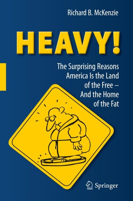 HEAVY!: The Surprising Reasons America Is the Land of the Free-And the Home of the Fat