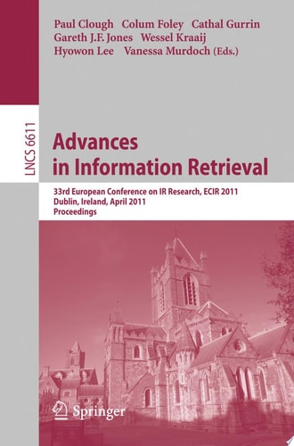 Advances in Information Retrieval 33rd European Conference on IR Resarch, ECIR 2011, Dublin, Ireland, April 18-21, 2011, Proceedings