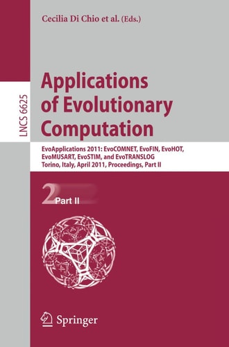 Applications of Evolutionary Computation EvoApplications 2011: EvoCOMNET, EvoFIN, EvoHOT, EvoMUSART, EvoSTIM, and EvoTRANSLOG, Torino, Italy, April 27-29, 2011, Proceedings