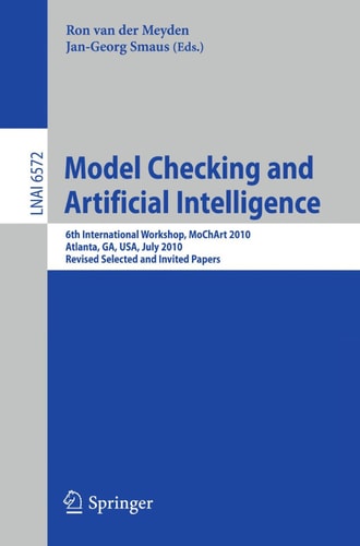 Model Checking and Artificial Intelligence 6th International Workshop, MoChArt 2010, Atlanta, GA, USA, July 11, 2010, Revised Selected and Invited Papers
