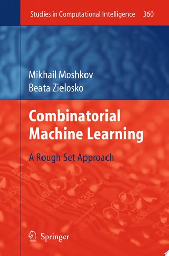 Combinatorial Machine Learning A Rough Set Approach