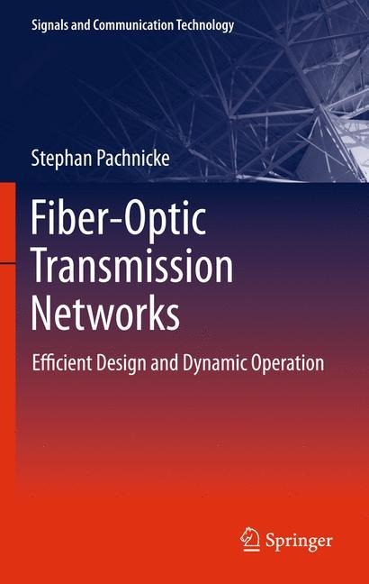 Fiber-Optic Transmission Networks: Efficient Design and Dynamic Operation