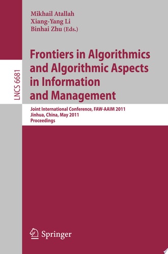 Frontiers in Algorithmics and Algorithmic Aspects in Information and Management Joint International Conference, FAW-AAIM 2011, Jinhua, China, May 28-31, 2011, Proceedings