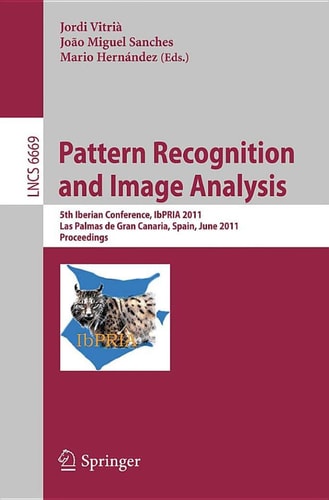 Pattern Recognition and Image Analysis 5th Iberian Conference, IbPRIA 2011, Las Palmas de Gran Canaria, Spain, June 8-10, 2011. Proceedings