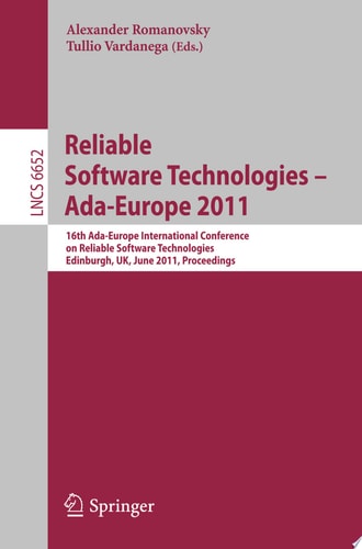 Reliable Software Technologies – Ada-Europe 2011 16th Ada-Europe International Conference on Reliable Software Technologies, Edinburgh, UK, June 20-24, 2011. Proceedings