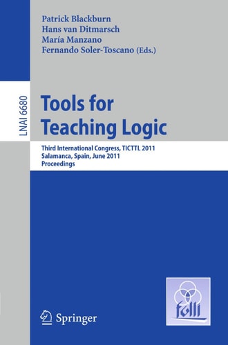 Tools for Teaching Logic Third International Congress, TICTTL 2011, Salamanca, Spain, June 1-4, 2011, Proceedings