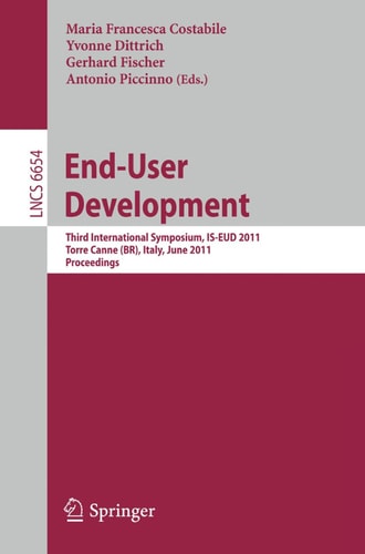 End-User Development Third International Symposium, IS-EUD 2011, Torre Canne, Italy, June 7-10, 2011, Proceedings
