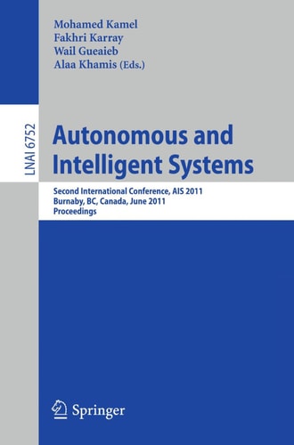 Autonomous and Intelligent Systems Second International Conference, AIS 2011, Burnaby, BC, Canada, June 22-24, 2011, Proceedings
