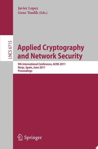 Applied Cryptography and Network Security 9th International Conference, ACNS 2011, Nerja, Spain, June 7-10, 2011, Proceedings