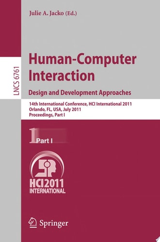 Human-Computer Interaction: Design and Development Approaches 14th International Conference, HCI International 2011, Orlando, FL, USA, July 9-14, 2011, Proceedings