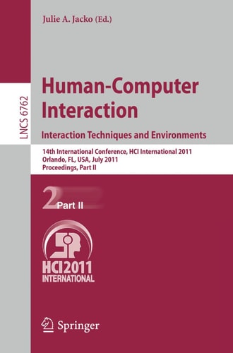 Human-Computer Interaction: Interaction Techniques and Environments 14th International Conference, HCI International 2011, Orlando, FL, USA, July 9-14, 2011, Proceedings