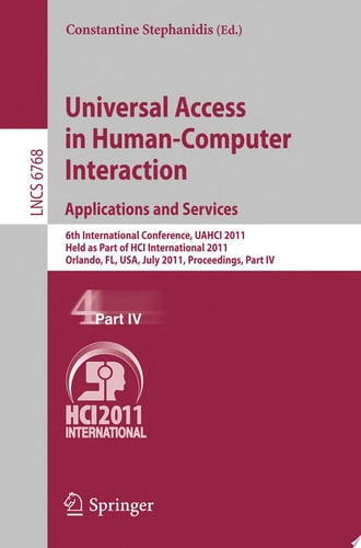 Universal Access in Human-Computer Interaction. Applications and Services 6th International Conference, UAHCI 2011, Held as Part of HCI International 2011, Orlando, FL, USA, July 9-14, 2011, Proceedings