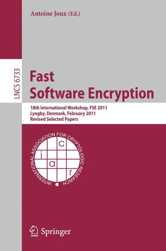 Fast Software Encryption 18th International Workshop, FSE 2011, Lyngby, Denmark, February 13-16, 2011, Revised Selected Papers