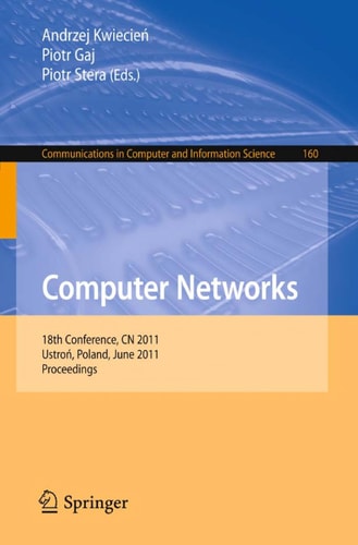 Computer Networks 18th Conference, CN 2011, Ustron, Poland, June 14-18, 2011. Proceedings