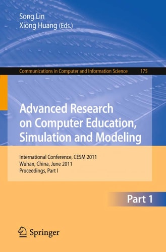 Advanced Research on Computer Education, Simulation and Modeling International Conference, CESM 2011, Wuhan, China, June 18-19, 2011. Proceedings