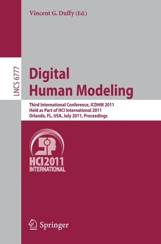Digital Human Modeling Third International Conference, ICDHM 2011, Held as Part of HCI International 2011, Orlando, FL, USA, July 9-14, 2011, Proceedings