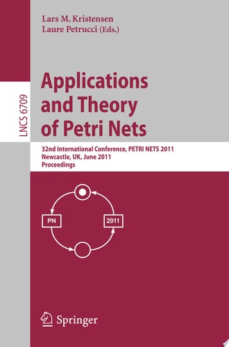 Application and Theory of Petri Nets 32nd International Conference, PETRI NETS 2011, Newcastle, UK, June 20-24, 2011, Proceedings