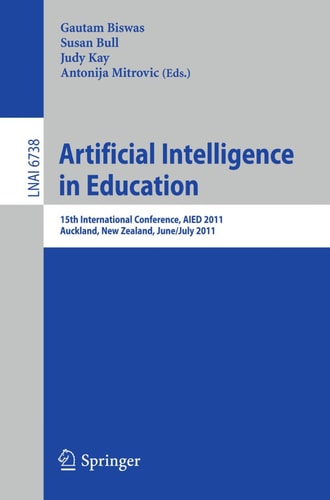 Artificial Intelligence in Education 15th International Conference, AIED 2011, Auckland, New Zealand, June 28 - July 2, 2011, Proceedings