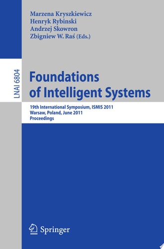 Foundations of Intelligent Systems 19th International Symposium, ISMIS 2011, Warsaw, Poland, June 28-30, 2011, Proceedings