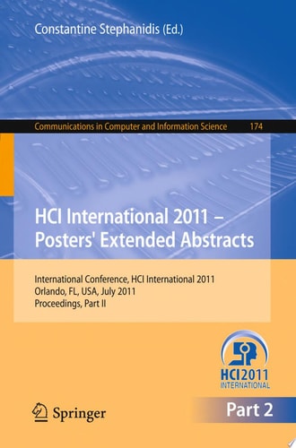 HCI International 2011 Posters' Extended Abstracts International Conference, HCI International 2011, Orlando, FL, USA, July 9-14, 2011,Proceedings
