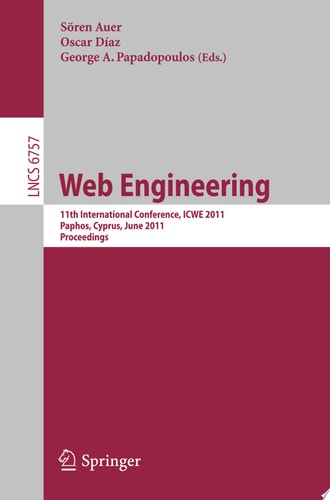Web Engineering 11th International Conference, ICWE 2011, Paphos, Cyprus, June 20-24, 2011, Proceedings