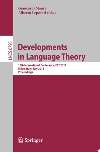 Development in Language Theory 15th International Conference, DLT 2011, Milan, Italy, July 19-22, 2011. Proceedings