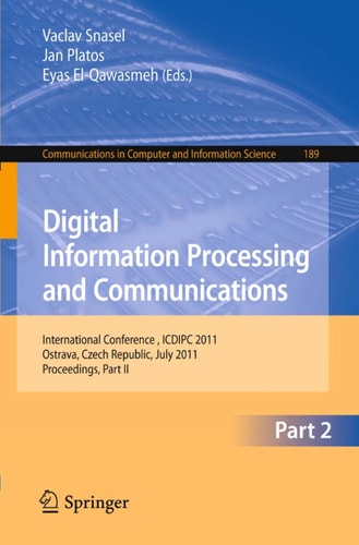 Digital Information Processing and Communications, Part II International Conference, ICDIPC 2011, Ostrava, Czech Republic, July 7-9, 2011, Proceedings