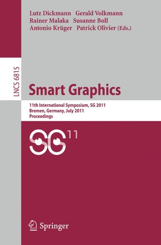 Smart Graphics 11th International Symposium on Smart Graphics, Bremen, Germany, July 18-20, 2011. Proceedings