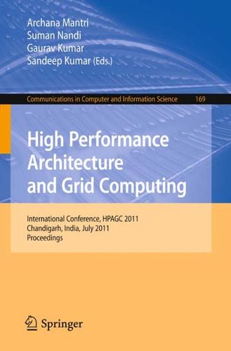 High Performance Architecture and Grid Computing International Conference, HPAGC 2011, Chandigarh, India, July 19-20, 2011. Proceedings