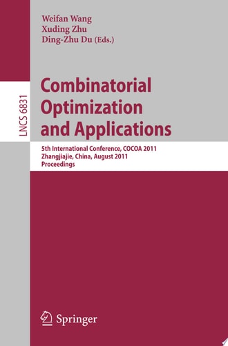 Combinatorial Optimization and Applications 5th International Conference, COCOA 2011, Zhangjiajie, China, August 4-6, 2011, Proceedings