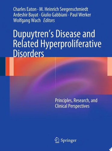 Dupuytren’s Disease and Related Hyperproliferative Disorders Principles, Research, and Clinical Perspectives