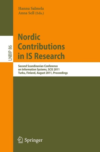 Nordic Contributions in IS Research Second Scandinavian Conference on Information Systems, SCIS 2011, Turku, Finland, August 16-19, 2011, Proceedings