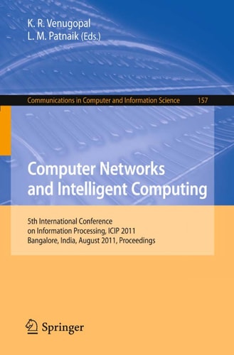 Computer Networks and Intelligent Computing 5th International Conference on Information Processing, ICIP 2011, Bangalore, India, August 5-7, 2011. Proceedings