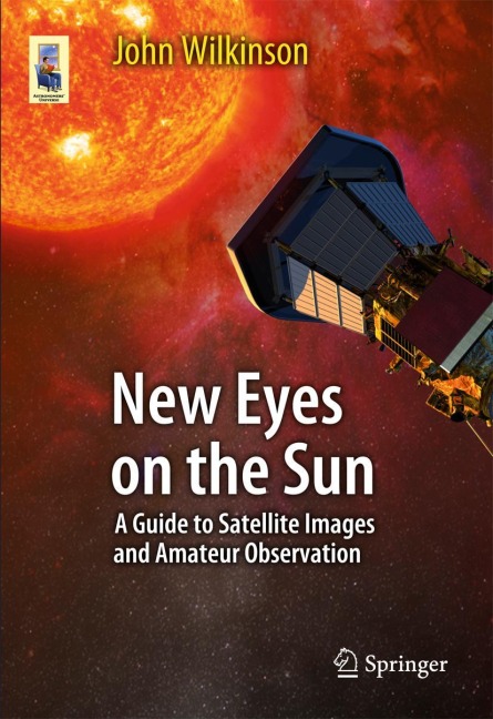 New Eyes on the Sun: A Guide to Satellite Images and Amateur Observation