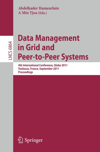 Data Management in Grid and Peer-to-Peer Systems 4th International Conference, Globe 2011, Toulouse, France, September 1-2, 2011, Proceedings