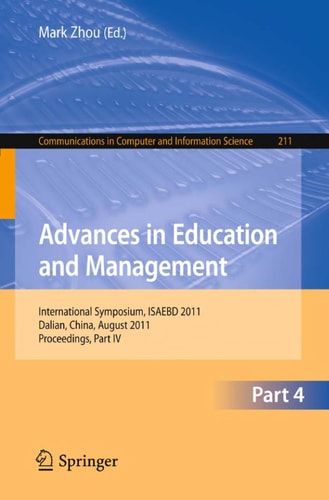 Advances in Education and Management International Symposium, ISAEBD 2011, Dalian, China, August 6-7, 2011, Proceedings